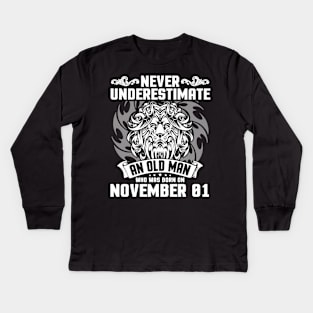 Never Underestimate An Old Man Who Was Born On November 01 Happy Birthday To Me Papa Dad Brother Son Kids Long Sleeve T-Shirt